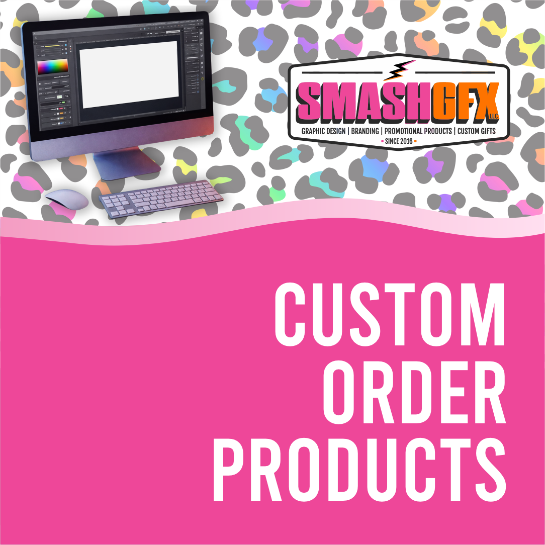CUSTOM ORDER PRODUCTS